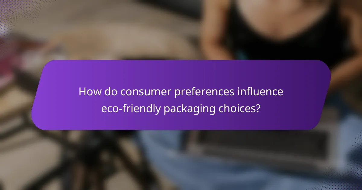 How do consumer preferences influence eco-friendly packaging choices?