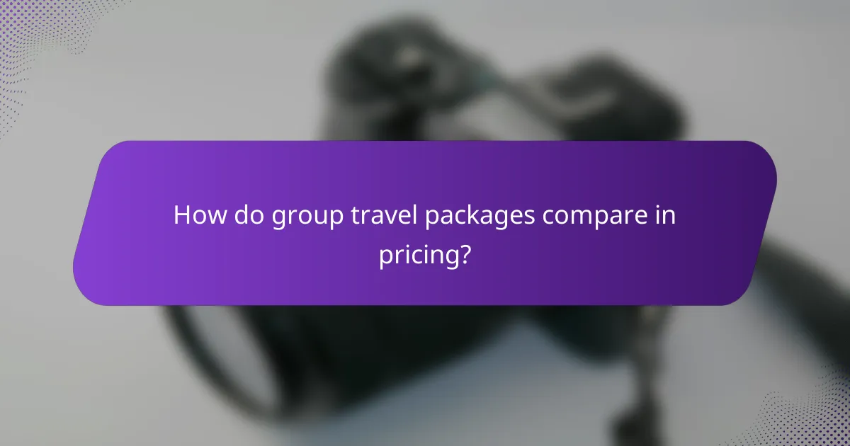 How do group travel packages compare in pricing?
