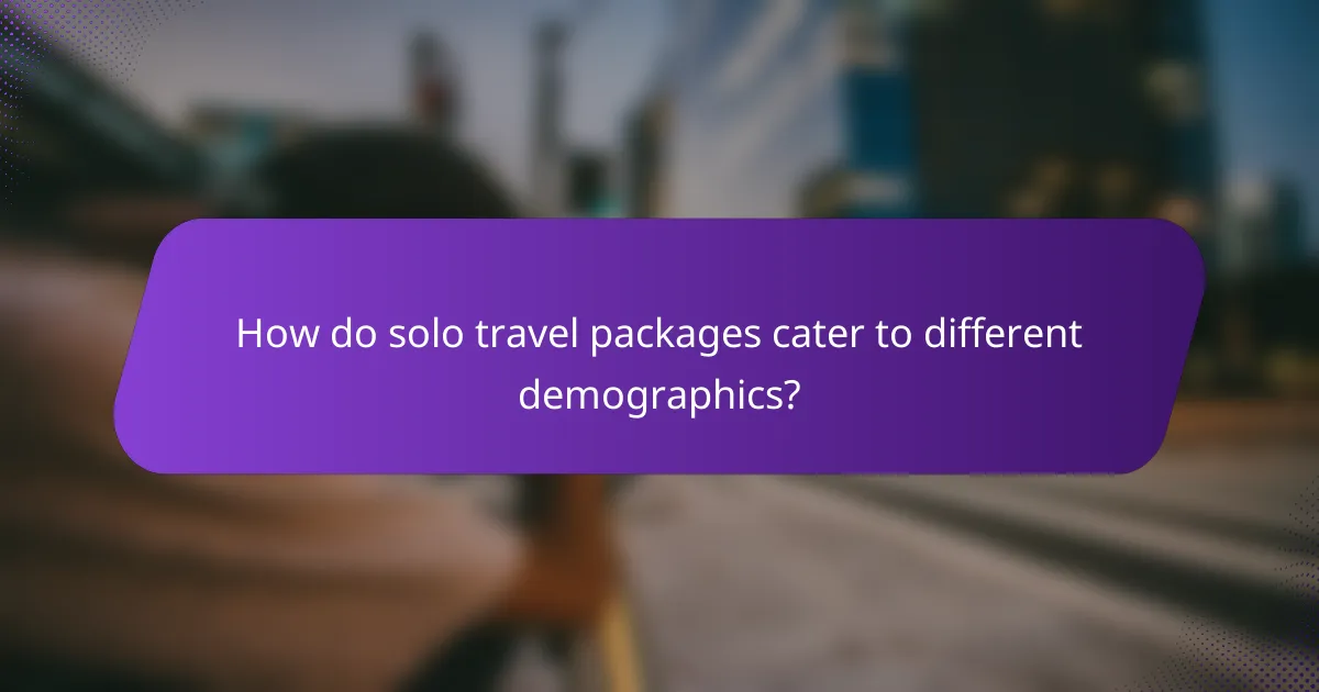 How do solo travel packages cater to different demographics?