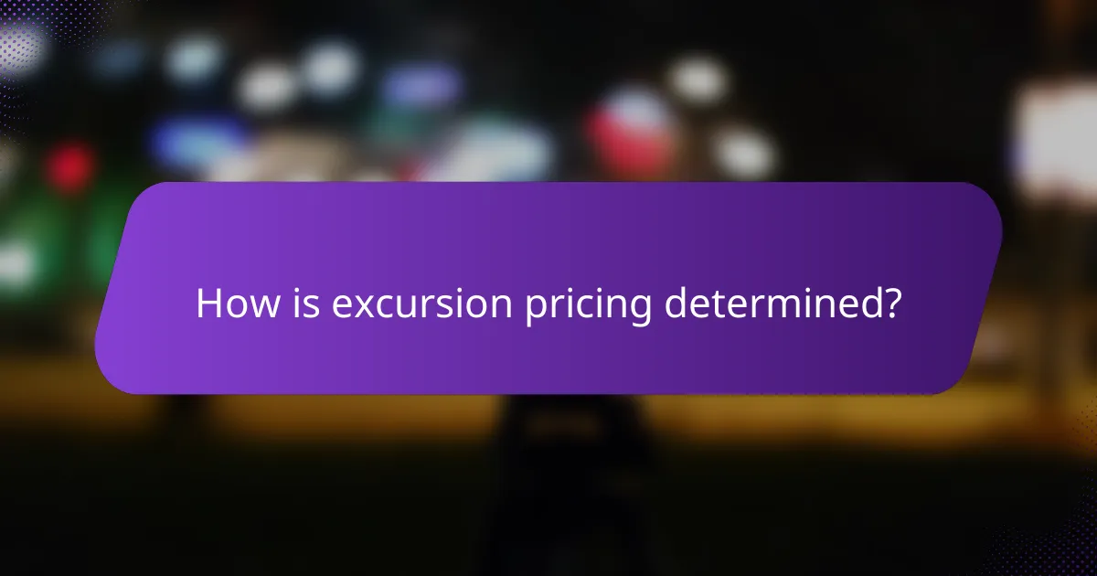 How is excursion pricing determined?