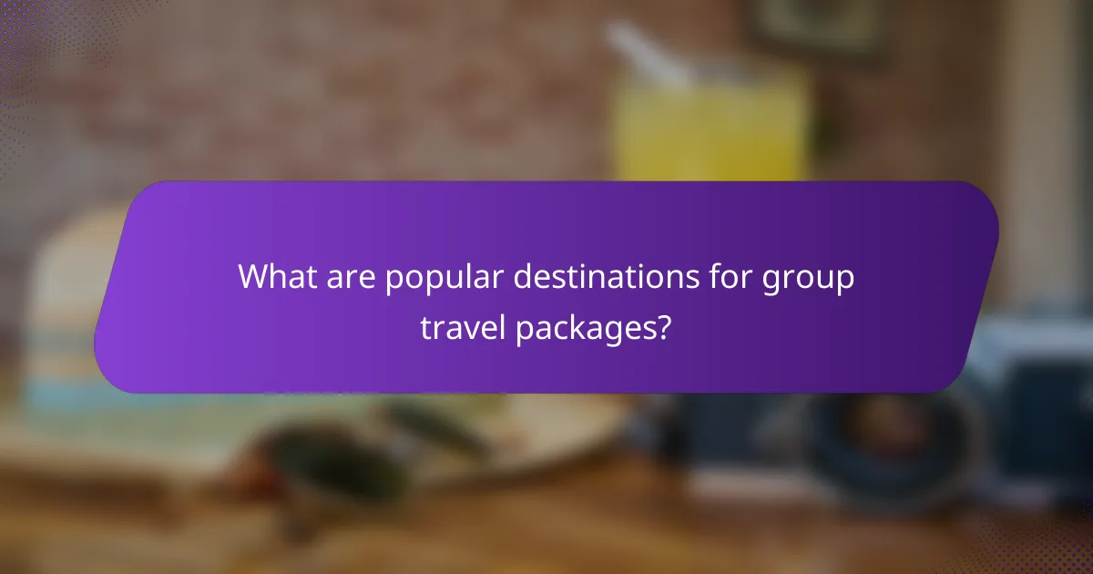 What are popular destinations for group travel packages?