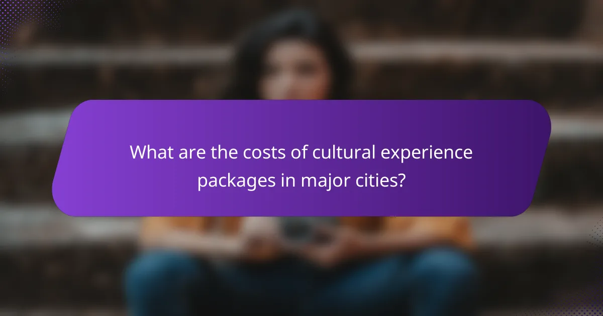 What are the costs of cultural experience packages in major cities?
