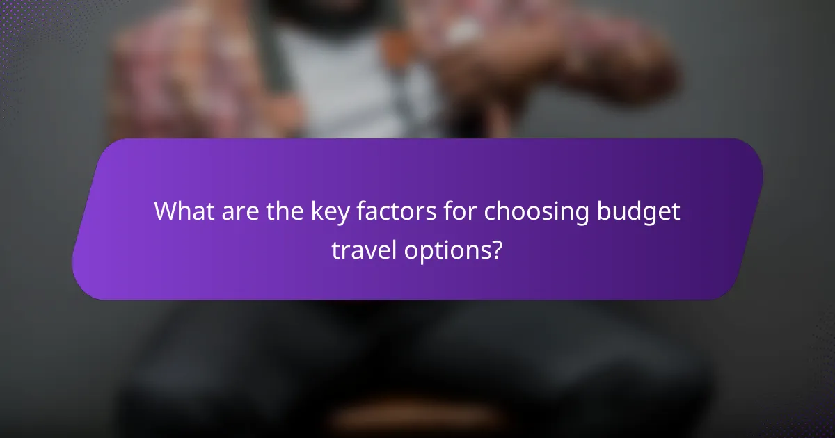 What are the key factors for choosing budget travel options?