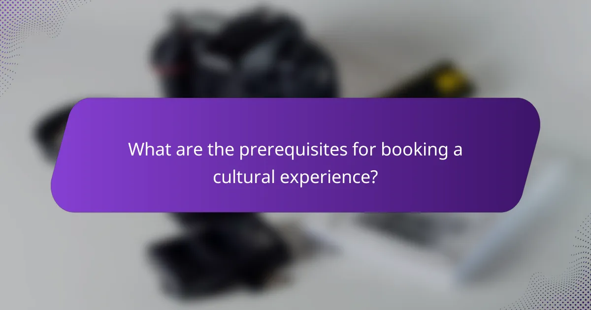 What are the prerequisites for booking a cultural experience?