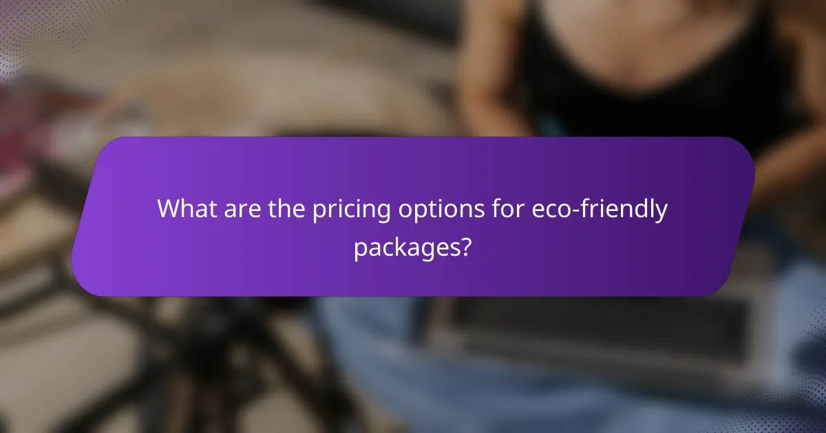 What are the pricing options for eco-friendly packages?