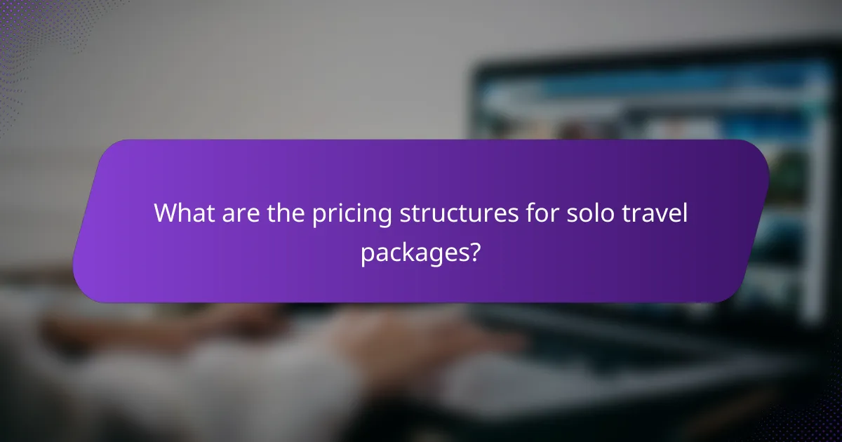 What are the pricing structures for solo travel packages?