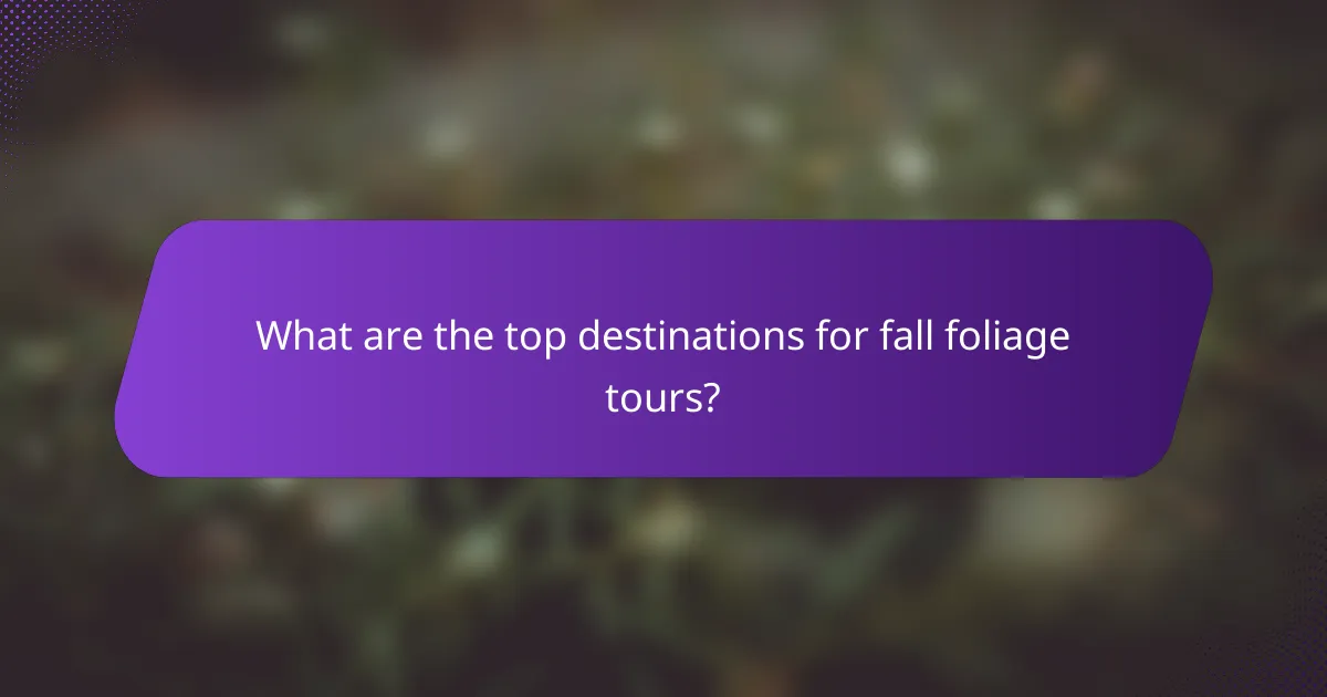 What are the top destinations for fall foliage tours?
