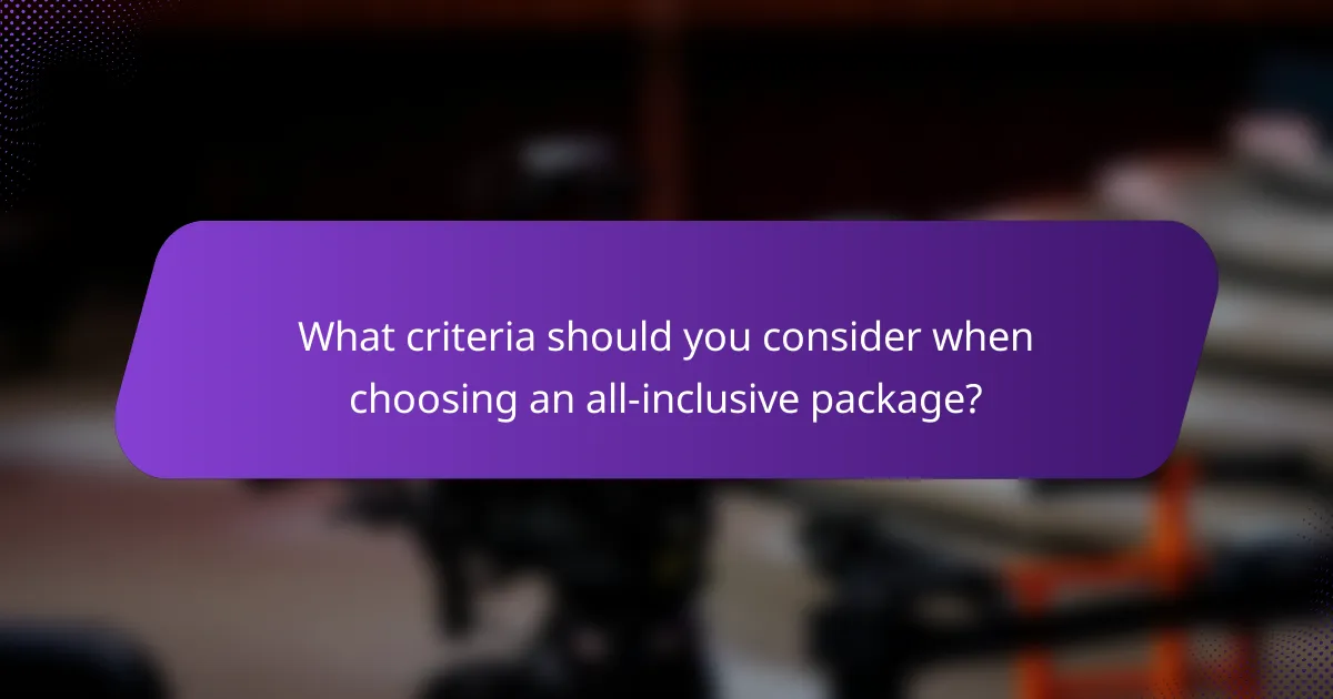 What criteria should you consider when choosing an all-inclusive package?